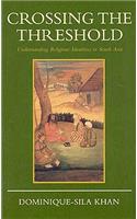 Crossing the Threshold: Understanding Religious Identities in South Asia