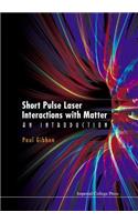 Short Pulse Laser Interactions with Matter: An Introduction