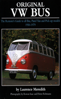 Original VW Bus: The Restorer's Guide to All Bus, Panel Van and Pick-Up Models 1950-1979