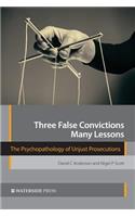 Three False Convictions, Many Lessons