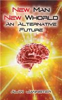 New Man New Whorld: An Alternate Future