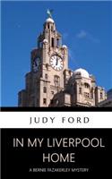 In my Liverpool Home: A Bernie Fazakerley Mystery