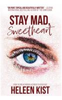 Stay Mad, Sweetheart
