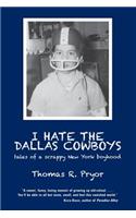 I Hate the Dallas Cowboys: Tales of a Scrappy New York Boyhood(English)