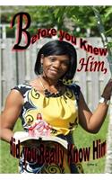 Before you knew Him, did you Really know Him