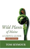 Wild Plants of Maine: A Useful Guide Third Edition