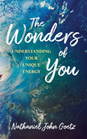 The Wonders of You: Understanding Your Unique Energy