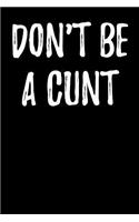 Don't Be a Cunt: Blank Lined Journal