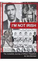 I'm Not Irish - The Incredible Journey of Wilson Fitzpatrick