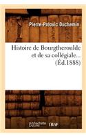 Histoire de Bourgtheroulde Et de Sa Collégiale (Éd.1888)