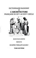 Dictionnaire Raisonné de l'Architecture Française du XIe au XVIe siècle Tome VII: Tome 7(French)