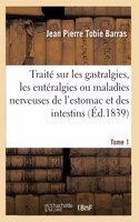 Traité Sur Les Gastralgies Et Les Entéralgies Ou Maladies Nerveuses de l'Estomac Et Des Intestins