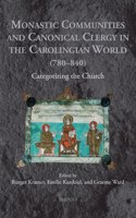 Monastic Communities and Canonical Clergy in the Carolingian World (780-840)