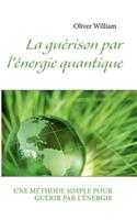 La GuÃ©rison Par l'Ã?nergie Quantique