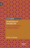 Perspectives on Everyday Life: A Cross Disciplinary Cultural Analysis