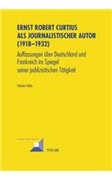 Ernst Robert Curtius ALS Journalistischer Autor (1918-1932)