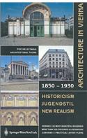 Architecture in Vienna 1850 to 1930: Historicism-Jugendstil-New Realism