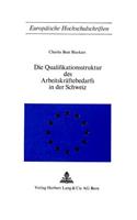 Die Qualifikationsstruktur Des Arbeitskraeftebedarfs in Der Schweiz