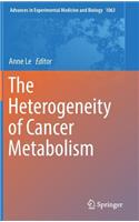 The Heterogeneity of Cancer Metabolism: (1063 Advances in Experimental Medicine and Biology)