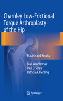 Charnley Low-Frictional Torque Arthroplasty of the Hip