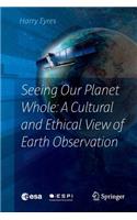 Seeing Our Planet Whole: A Cultural and Ethical View of Earth Observation