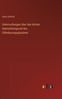 Untersuchungen über den letzten Gewissheitsgrund des Offenbarungsglaubens