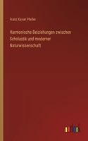 Harmonische Beiziehungen zwischen Scholastik und moderner Naturwissenschaft