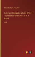Switzerland. Illustrated in a Series of Views Taken Expressly for this Work by W. H. Bartlett