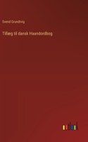Tillæg til dansk Haandordbog