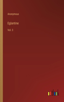 Eglantine: Vol. 3