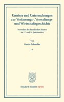 Umrisse Und Untersuchungen Zur Verfassungs-, Verwaltungs- Und Wirtschaftsgeschichte: Besonders Des Preussischen Staates Im 17. Und 18. Jahrhundert