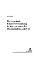 Aspekt Der Schuelerorientierung in Konzeptionen Der Musikdidaktik Seit 1945