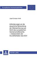 Anforderungen an Die Steuerliche Behandlung Der Alterssicherung Aus Sicht Des Europaeischen Gemeinschaftsrechts - Insbesondere Der Grundfreiheiten Des Egv