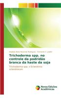 Trichoderma spp. no controle da podridão branca da haste da soja