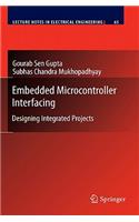 Embedded Microcontroller Interfacing: Designing Integrated Projects