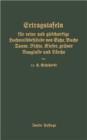 Ertragstafeln Für Reine Und Gleichartige Hochmaldbeftände Von Eiche, Buche, Tanne, Fichte, Kiefer, Grüner Douglafie Und Lärche