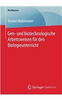 Gen- Und Biotechnologische Arbeitsweisen Für Den Biologieunterricht