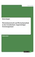 Wortschatzerwerb und Wortschatzarbeit in der Grundschule. Gegenwärtiger Forschungsstand