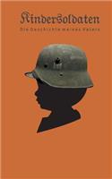 Kindersoldaten: Die Geschichte meines Vaters(German)