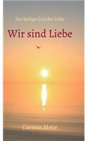 Wir sind Liebe