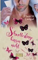Schmetterlinge küssen nicht