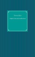 Adolph K.: Pass' auf, ich erzähl mal was!