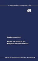 Kronen Und Kopfputz Von Konigsfrauen Im Neuen Reich