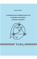 A Mathematical Modeling Framework to Simulate and Analyze Cell Type Transitions