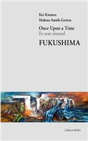 Once Upon a Time - Es War Einmal - Fukushima