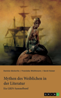 Mythen des Weiblichen in der Literatur. Nixe, Nymphe oder Meerjungfrau?