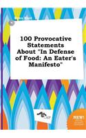 100 Provocative Statements about in Defense of Food