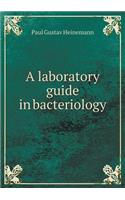 A Laboratory Guide in Bacteriology: (English)
