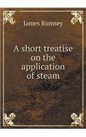 A Short Treatise on the Application of Steam