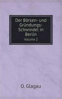 Der Börsen- und Gründungs-Schwindel in Berlin Volume 2
